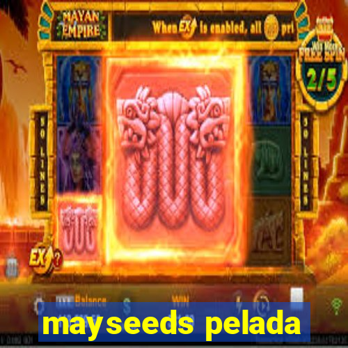 mayseeds pelada